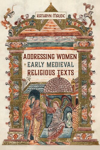 Addressing Women In Early Medieval Religious Texts Maude Kathryn