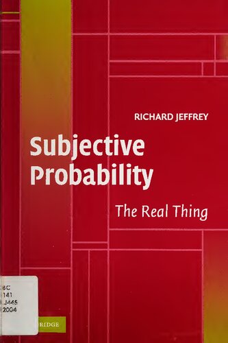 Subjective Probability The Real Thing 1st Edition Richard C Jeffrey