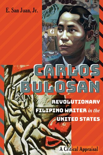 Carlos Bulosanrevolutionary Filipino Writer In The United States A Critical Appraisal E San Juan Jr