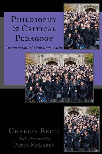 Philosophy And Critical Pedagogy Insurrection And Commonwealth Charles Reitz