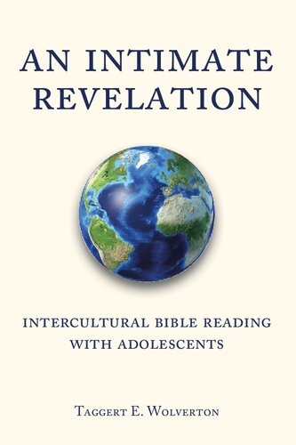 An Intimate Revelation Intercultural Bible Reading With Adolescents Taggert E Wolverton