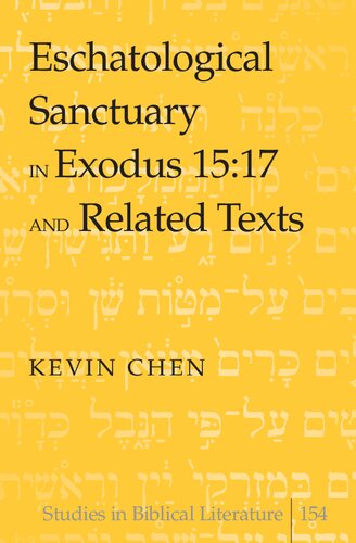 Eschatological Sanctuary In Exodus 1517 And Related Texts Kevin Chen