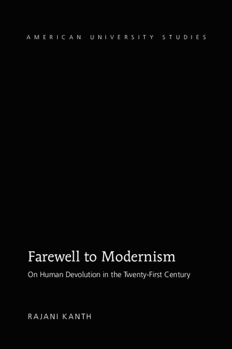 Farewell To Modernism On Human Devolution In The Twentyfirst Century Rajani Kanth