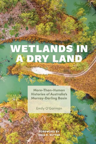 Wetlands In A Dry Land Morethanhuman Histories Of Australias Murraydarling Basin Emily Ogorman