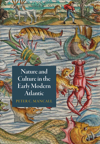 Nature And Culture In The Early Modern Atlantic Peter C Mancall