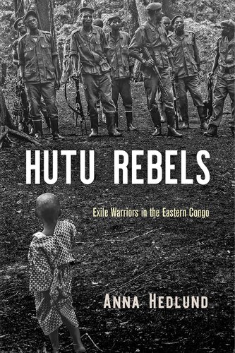 Hutu Rebels Exile Warriors In The Eastern Congo Anna Hedlund