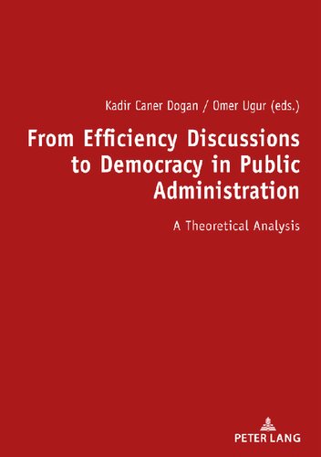 From Efficiency Discussions To Democracy In Public Administration A Theoretical Analysis Kadir Caner Dogan Editor