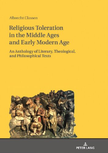 Religious Toleration In The Middle Ages And Early Modern Age An Anthology Of Literary Theological And Philosophical Texts Albrecht Classen