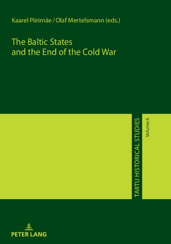 The Baltic States And The End Of The Cold War Kaarel Piirime Editor