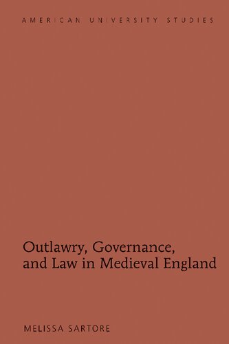 Outlawry Governance And Law In Medieval England Melissa Sartore