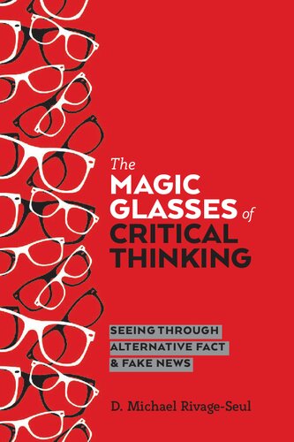 The Magic Glasses Of Critical Thinking Seeing Through Alternative Fact Fake News D Michael Rivageseul