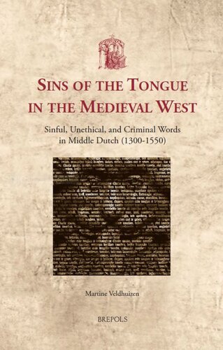 Sins Of The Tongue In The Medieval West Sinful Unethical And Criminal Words In Middle Dutch 13001550 Martine Veldhuizen