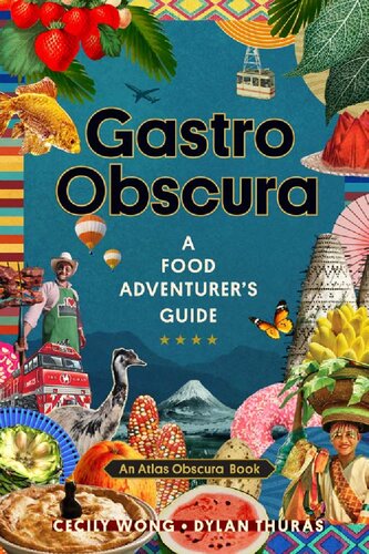 Gastro Obscura 1st Edition Cecily Wong Dylan Thuras Alan Berry Rhys