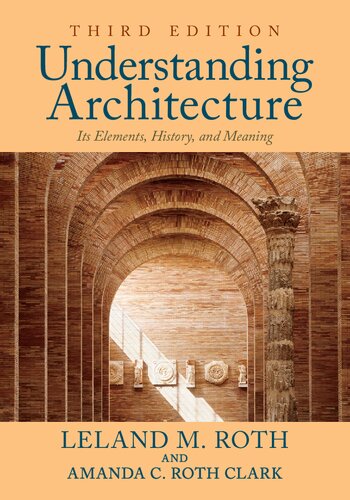 Understanding Architecture Its Elements History And Meaning 3rd Edition Leland M Roth