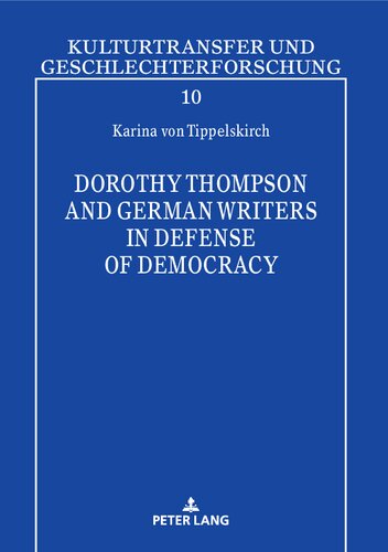 Dorothy Thompson And German Writers In Defense Of Democracy Karina Von Tippelskirch