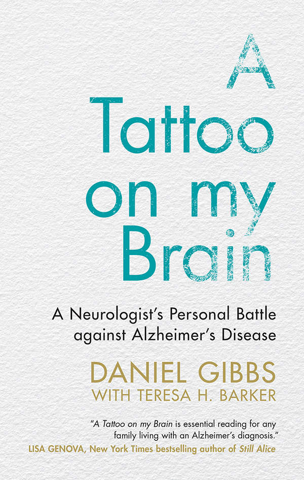 A Tattoo On My Brain A Neurologists Personal Battle Against Alzheimers Disease Daniel Gibbs