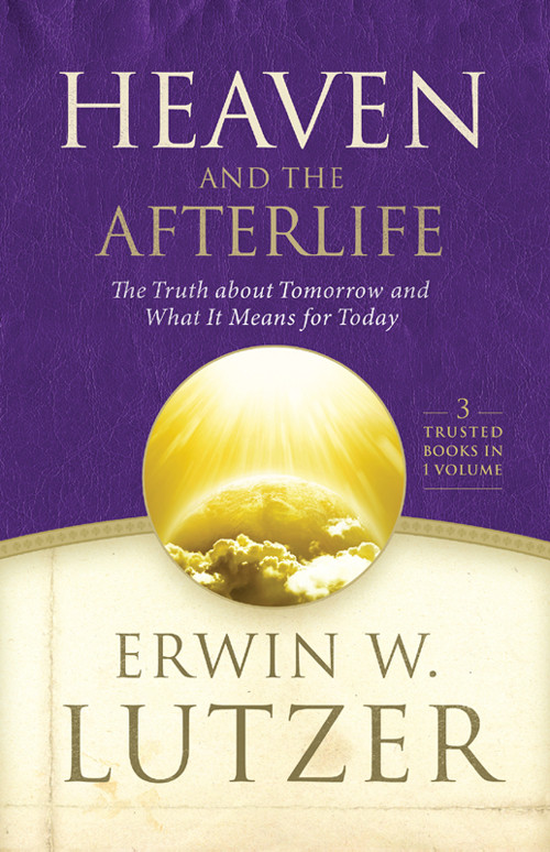 Heaven And The Afterlife Erwin W Lutzer