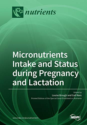 Micronutrients Intake And Status During Pregnancy And Lactation Louise Brough