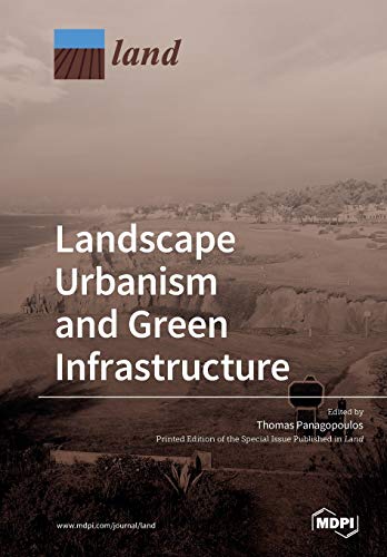 Landscape Urbanism And Green Infrastructure Thomas Panagopoulos