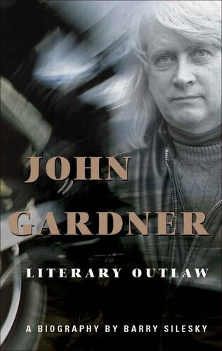 John Gardner Literary Outlaw Barry Silesky