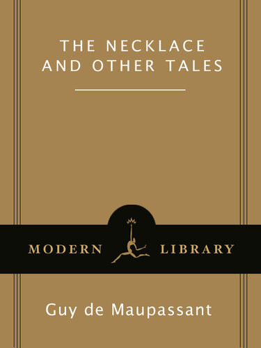 The Necklace And Other Tales Modern Library Classics Guy De Maupassant