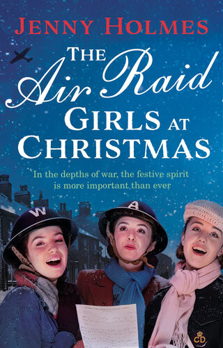 The Air Raid Girls At Christmas Air Raid Girls 2 Jenny Holmes