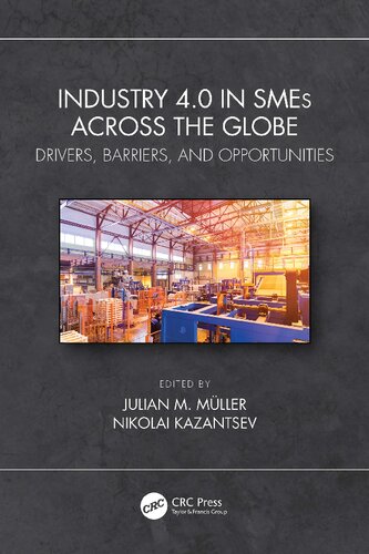 Industry 40 In Smes Across The Globe Drivers Barriers And Opportunities 1st Edition Julian M Muller