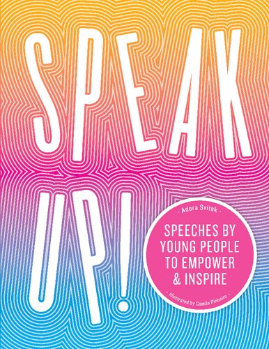 Speak Up Speeches By Young People To Empower And Inspire Illustrated Adora Svitak