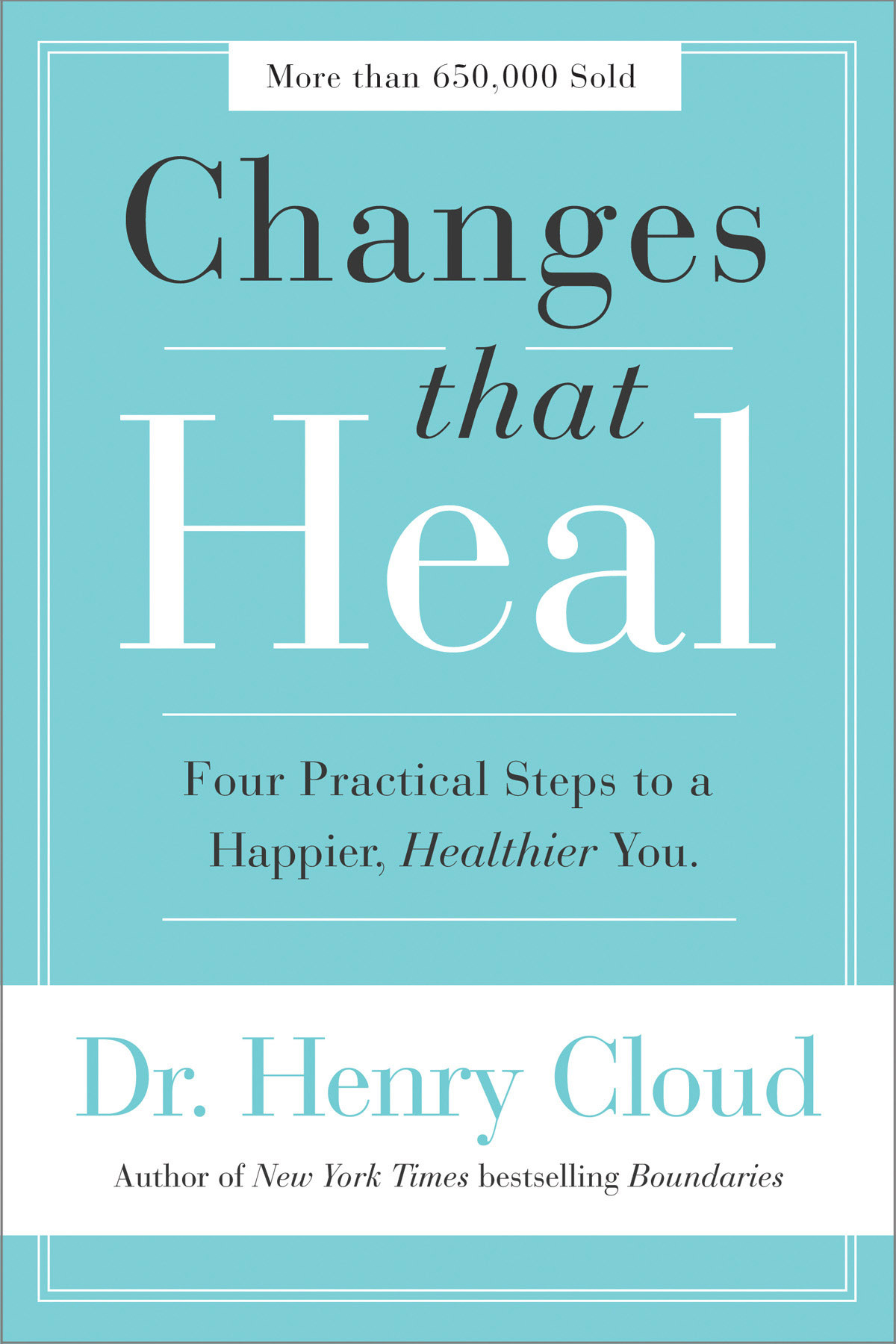 Changes That Healfour Steps To A Happier Healthier You Henry Cloud