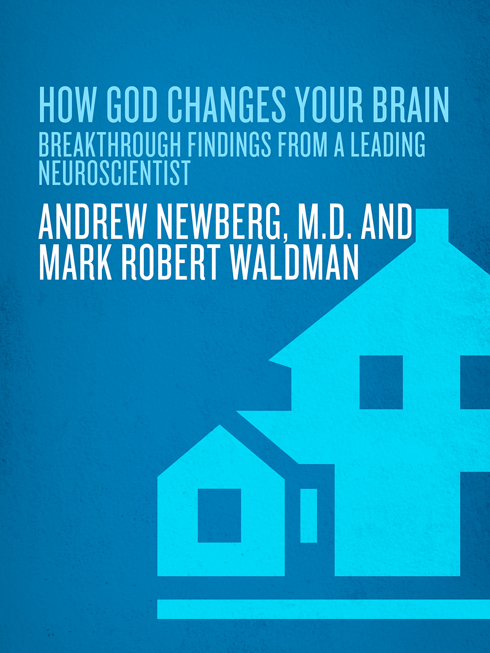 How God Changes Your Brain Andrew Newberg Md