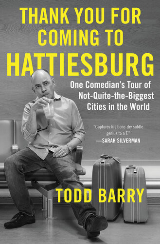 Thank You For Coming To Hattiesburg One Comedians Tour Of Notquitethebiggest Cities In The World Todd Barry