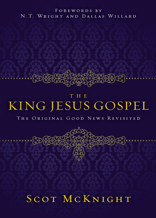 The King Jesus Gospel Scot Mcknight