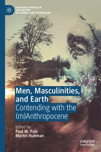 Men Masculinities And Earth Contending With The Manthropocene 1st Edition Paul M Pule Editor