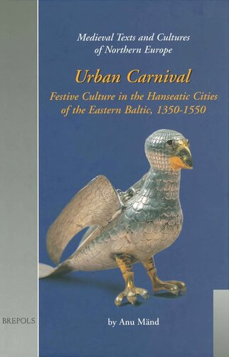 Urban Carnival Festive Culture In The Hanseatic Cities Of The Eastern Baltic 13501550 Anu Mnd