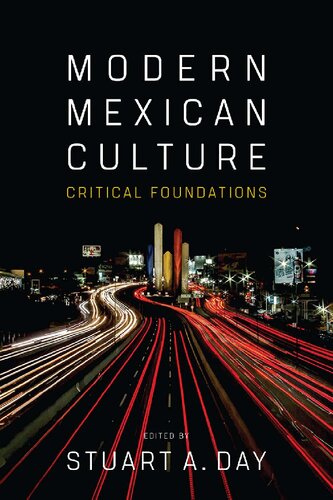 Modern Mexican Culture Critical Foundations 3rd Edition Stuart A Day Editor