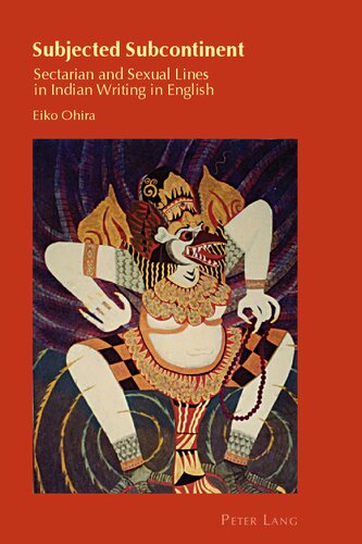 Subjected Subcontinent Sectarian And Sexual Lines In Indian Writing In English Eiko Ohira