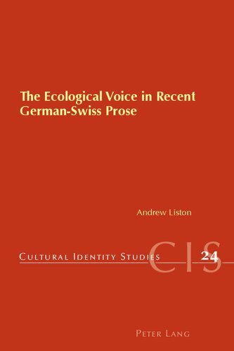 The Ecological Voice In Recent Germanswiss Prose Andrew Liston