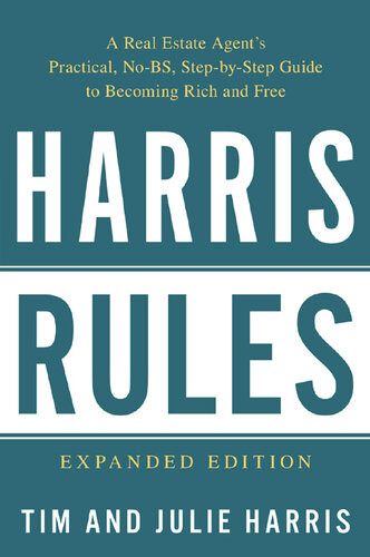 Harris Rules A Real Estate Agents Practical Nobs Stepbystep Guide To Becoming Rich And Free Revised Ed Tim Harris