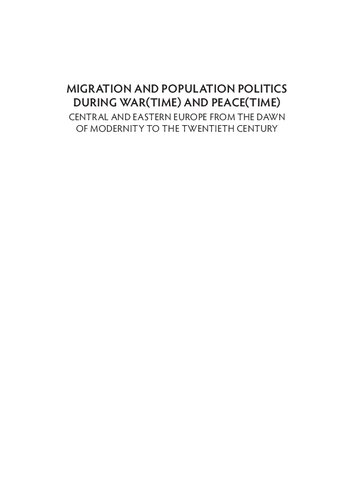 Migration And Population Politics During Wartime And Peacetime Central And Eastern Europe From The Dawn Of Modernity To The Twentieth Century Andrei Cuco
