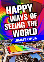 Happy Ways Of Seeing The World A Philosophical Piece Jimmy Chua