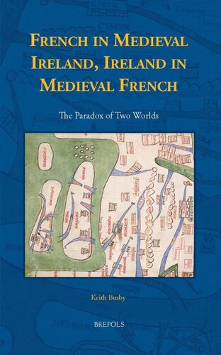 French In Medieval Ireland Ireland In Medieval French The Paradox Of Two Worlds Keith Busby