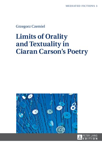 Limits Of Orality And Textuality In Ciaran Carsons Poetry Grzegorz Czemiel