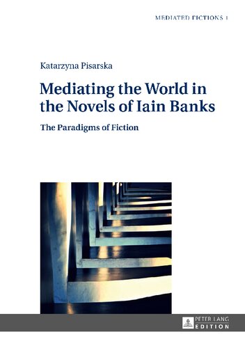 Mediating The World In The Novels Of Iain Banks The Paradigms Of Fiction Katarzyna Pisarska