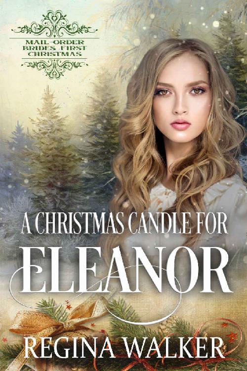 A Christmas Candle For Eleanor Mailorder Brides First Christmas Book 12 Regina Walker