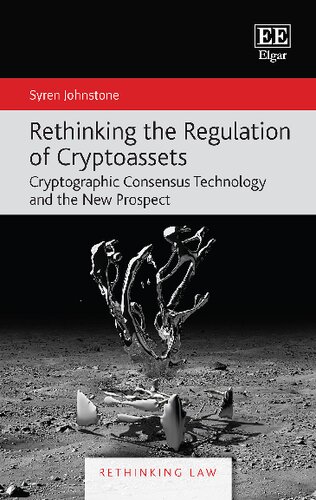 Rethinking The Regulation Of Cryptoassets Cryptographic Consensus Technology And The New Prospect Syren Johnstone