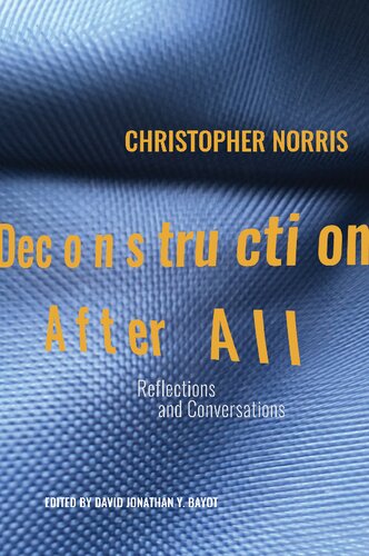Deconstruction After All Reflections And Conversations By Christopher Norris Christopher Norris