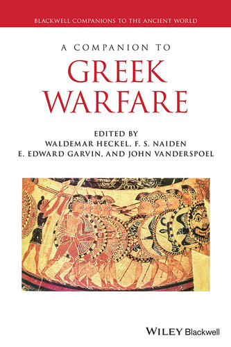 A Companion To Greek Warfare Blackwell Companions To The Ancient World Waldemar Heckel