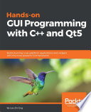 Handson Gui Programming With C And Qt5 Build Stunning Crossplatform Applications And Widgets With The Most Powerful Gui Framework 1st Edition Eng