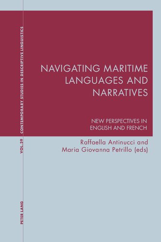 Navigating Maritime Languages And Narratives New Perspectives In English And French Raffaella Antinucci Editor