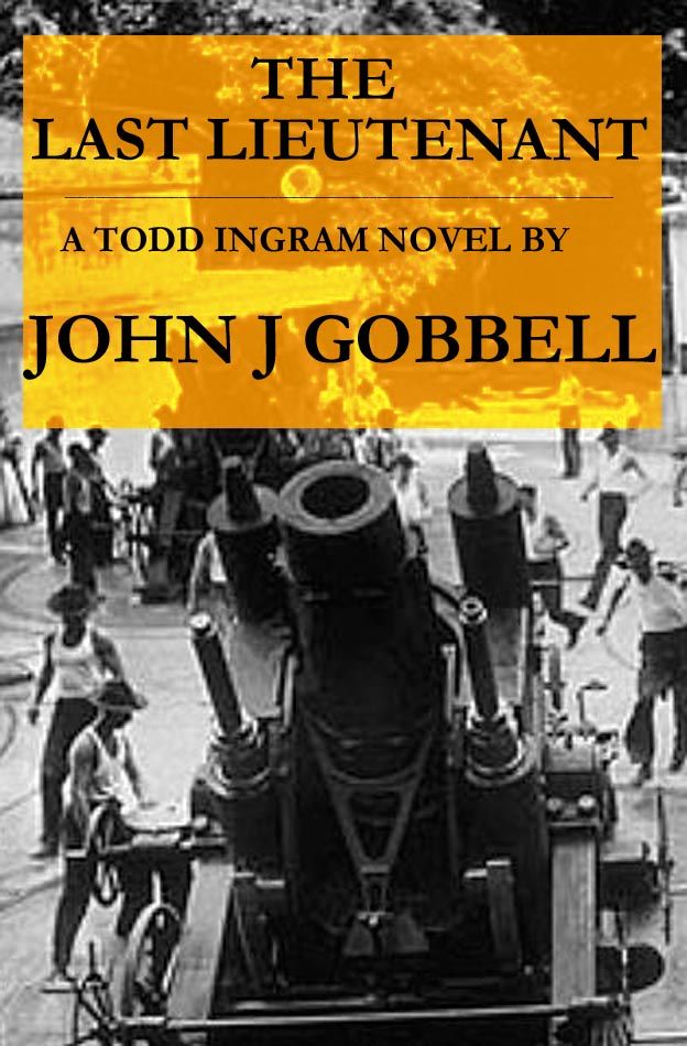 The Last Lieutenant A Todd Ingram Novel The Todd Ingram Series Book 1 John J Gobbell